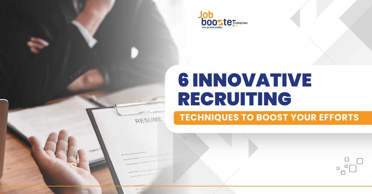 6 Innovative Recruiting Techniques to Boost Your Efforts
