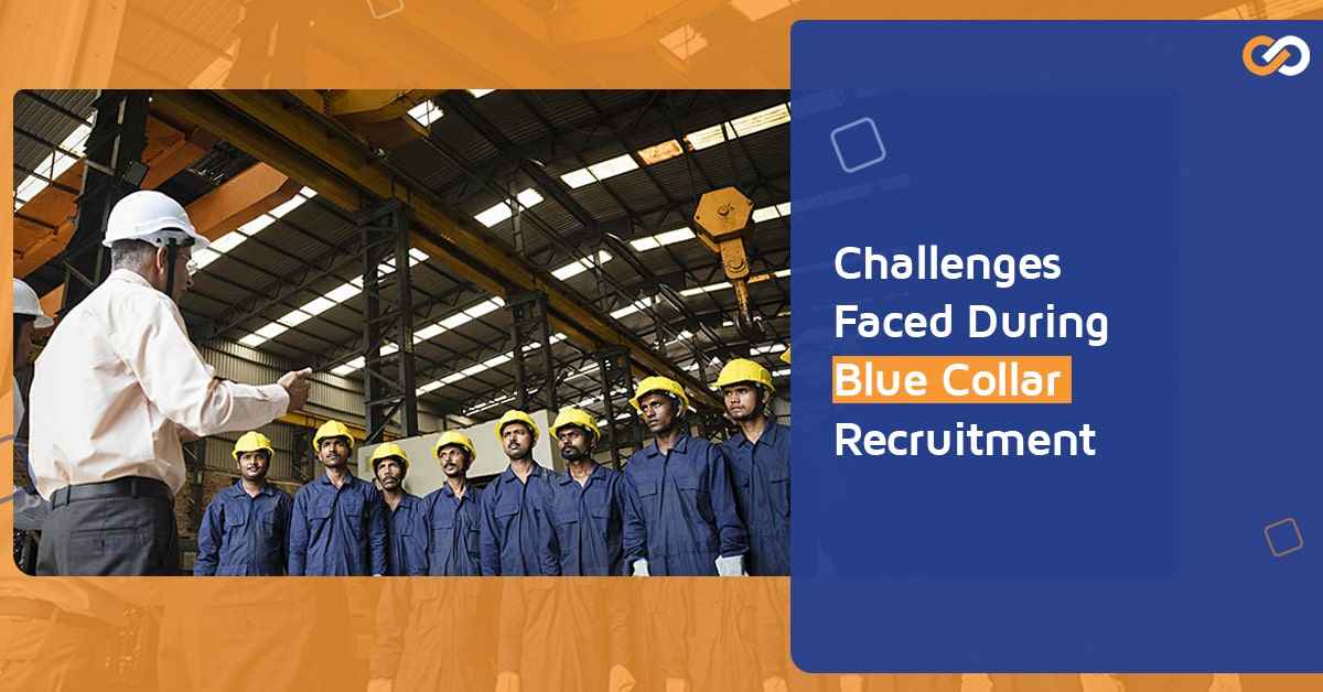 Challenges Faced During Blue Collar Recruitment